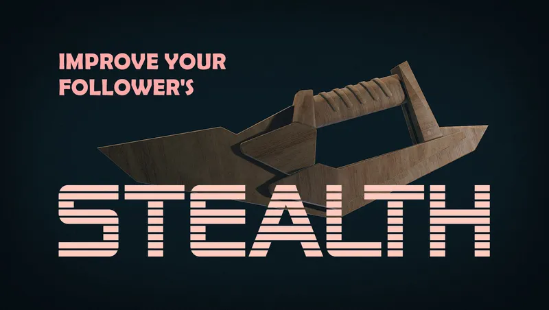 Improve your follower's stealth